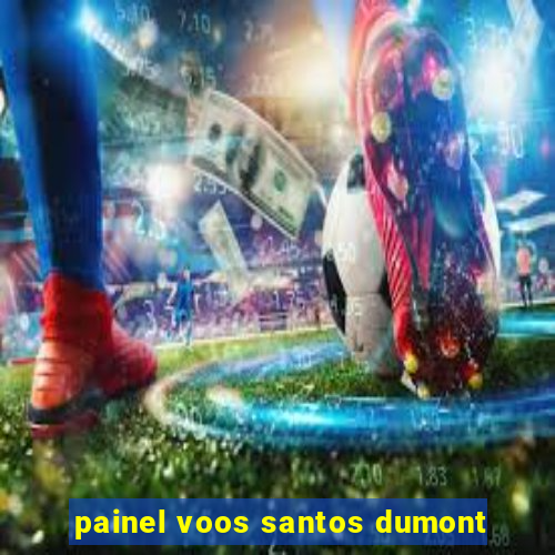 painel voos santos dumont